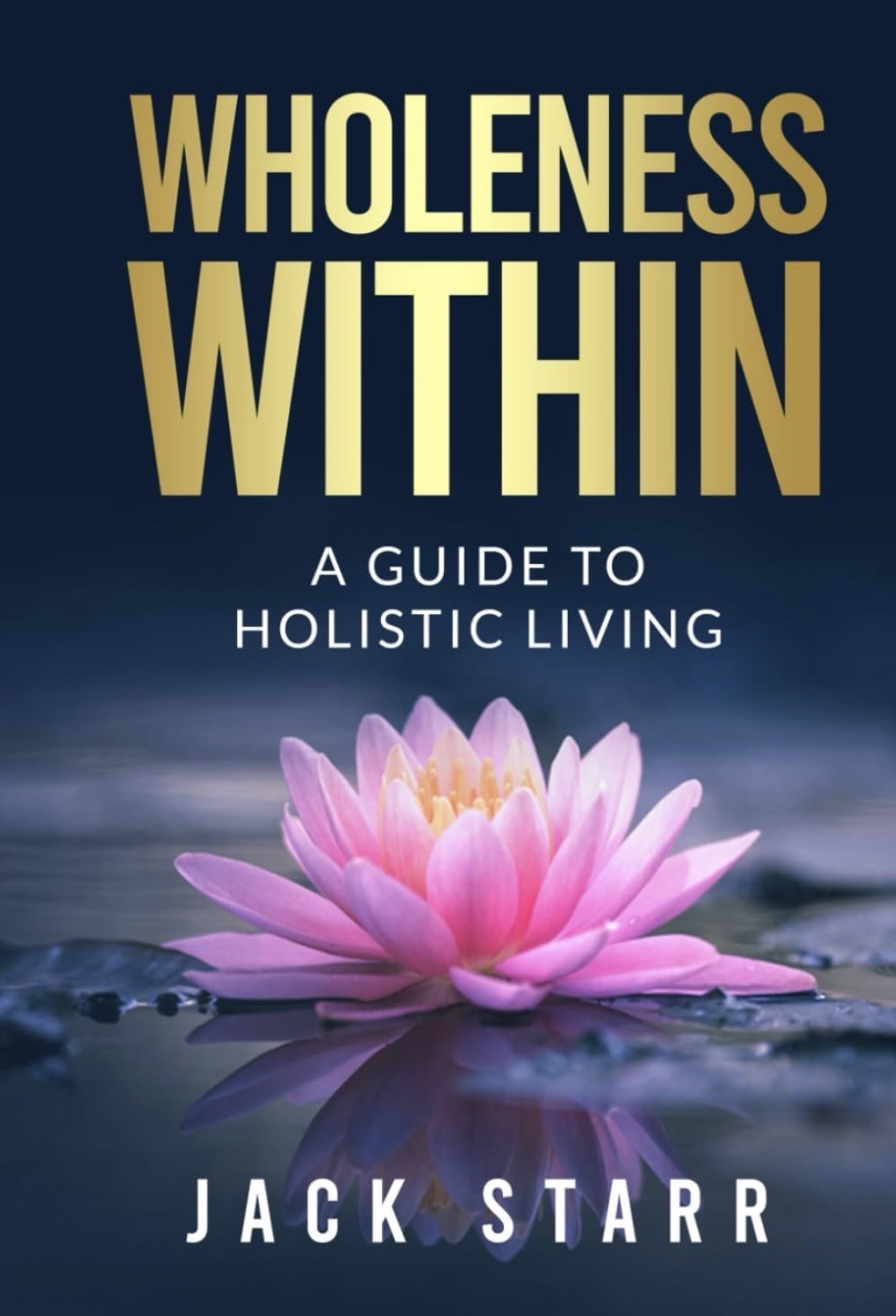 Wholeness Within: A Guide to Holistic Living by Jack Starr — book cover
